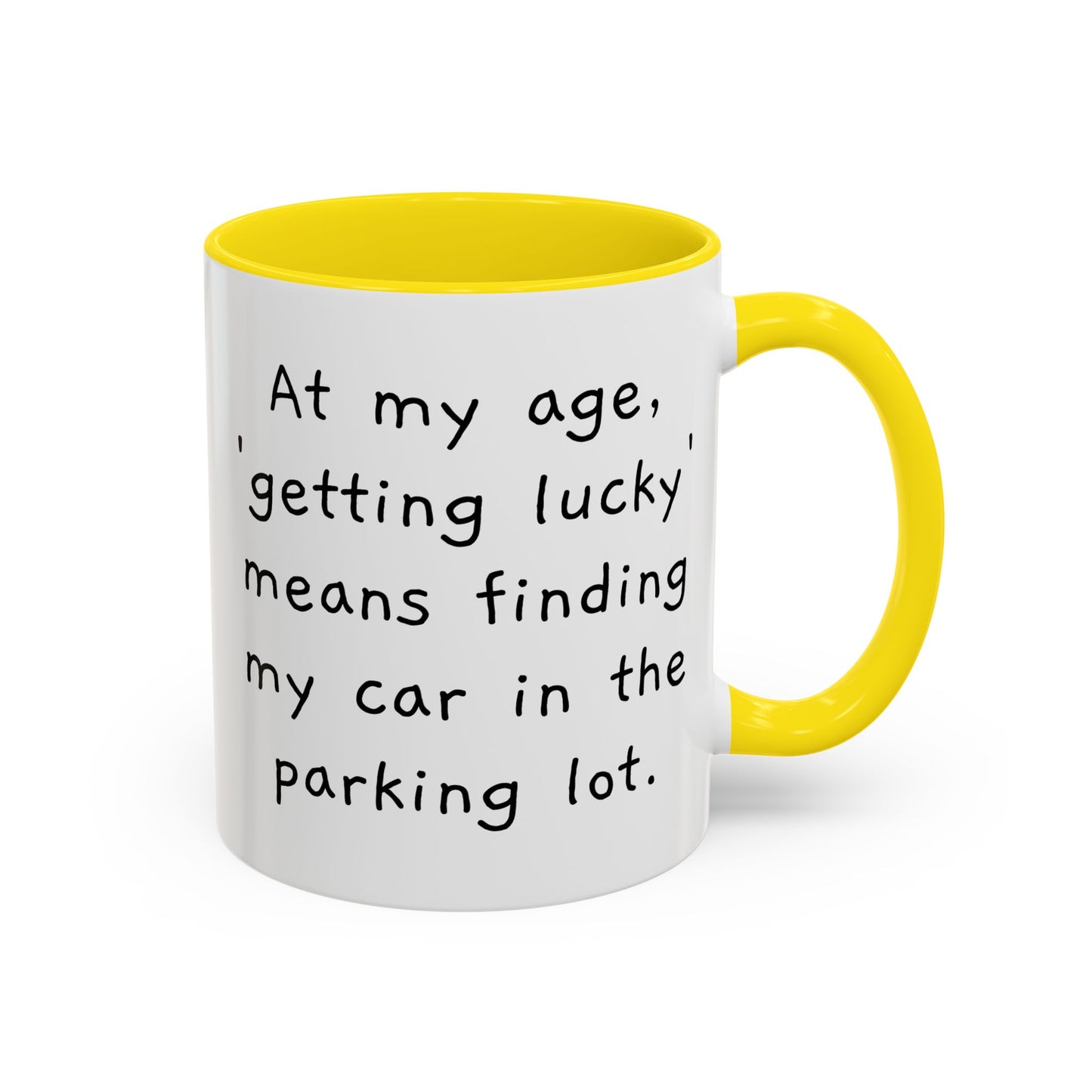 At My Age - Funny Coffee Mug - 11oz & 15oz - Makes a great gift for many of us!