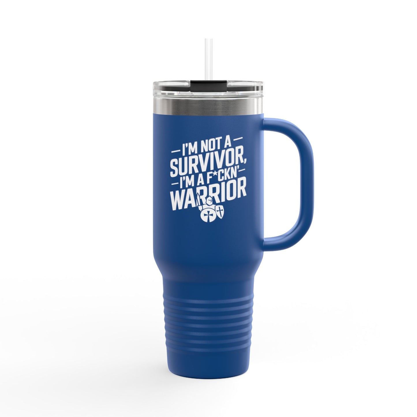 I'm Not A Survivor, I'm A F*CKN Warrior - Cancer Survivor gift - Insulated Travel Mug | 40oz, Survivor Mug, Empowerment Cup