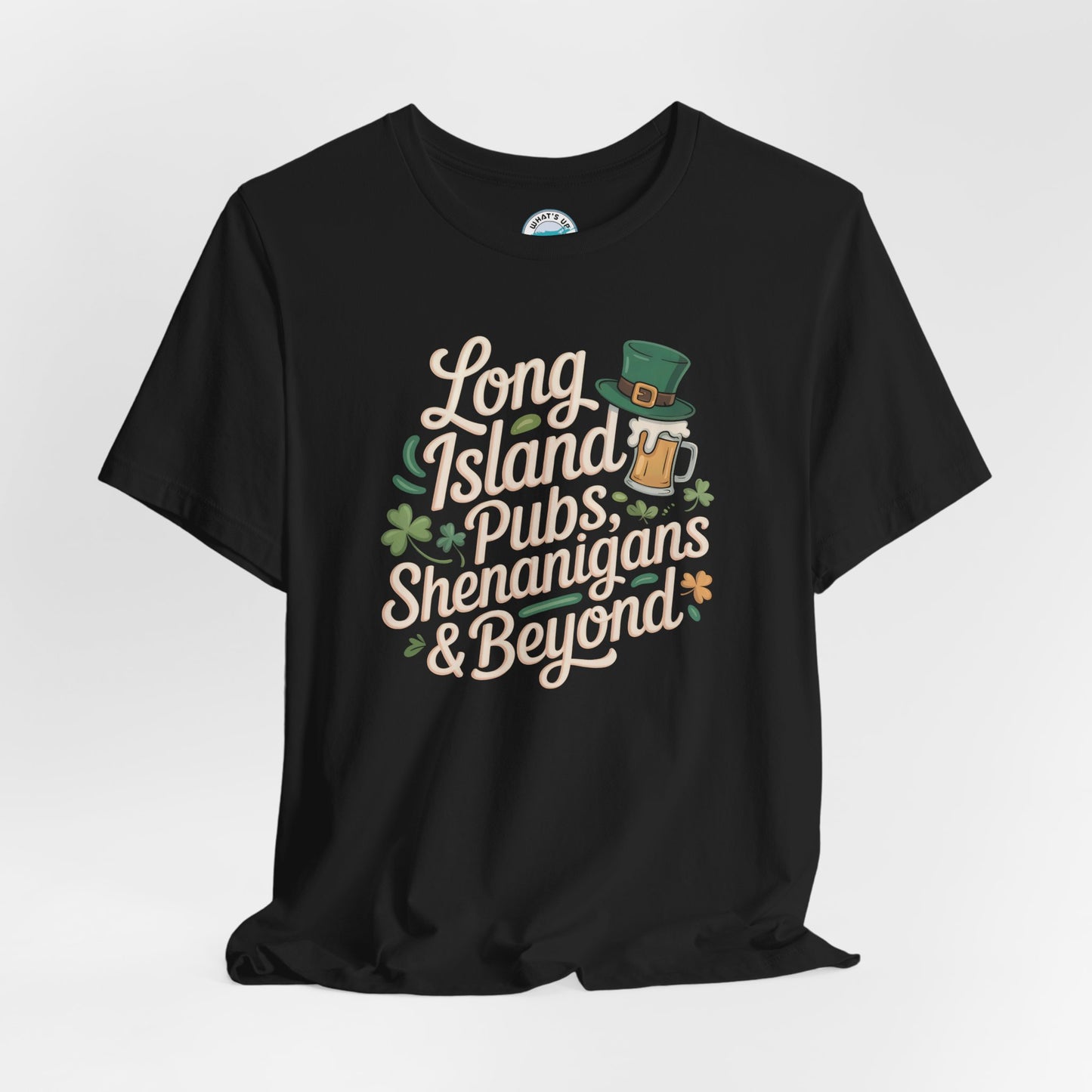 What's Up Long Island? Pubs Shenanigans & Beyond T-Shirt — Unisex St. Patrick’s Day Bar Crawl Tee