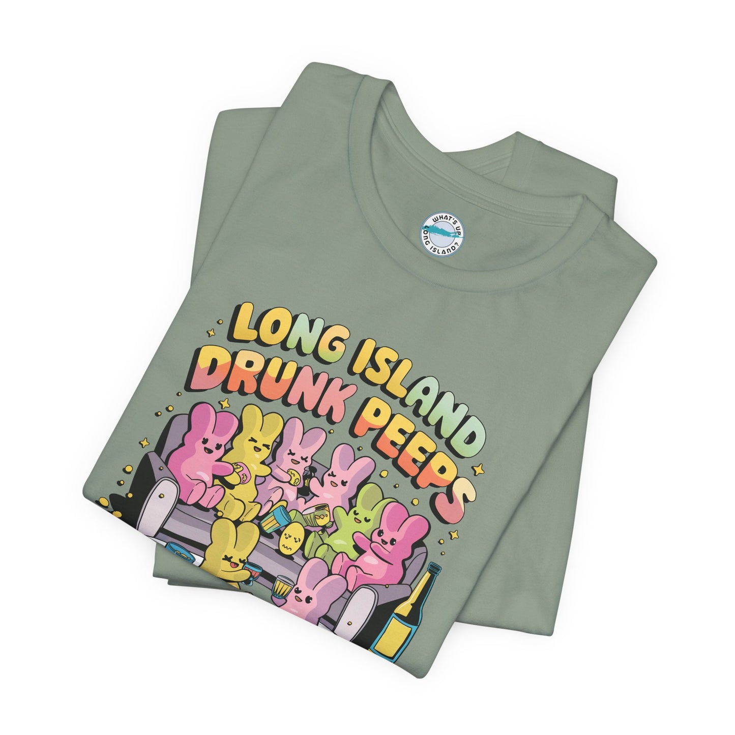What's Up Long Island? Drunk Peeps - Unisex T-Shirt - Fun Party Tees for Spring Celebrations