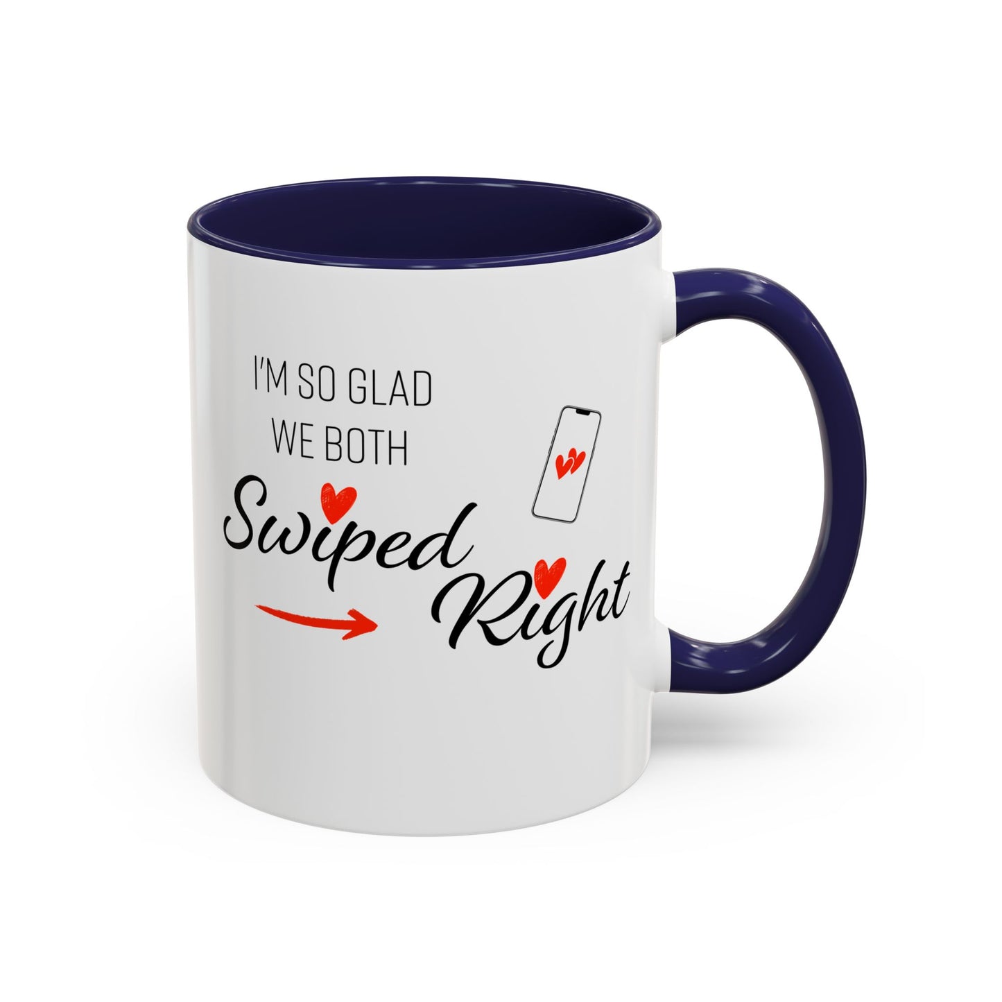I'm So Glad We Both Swiped Right - 11oz & 15oz two-tone mug - Valentine's Day, anniversaries, weddings, Couples, partners, or anyone who found love through a swipe
