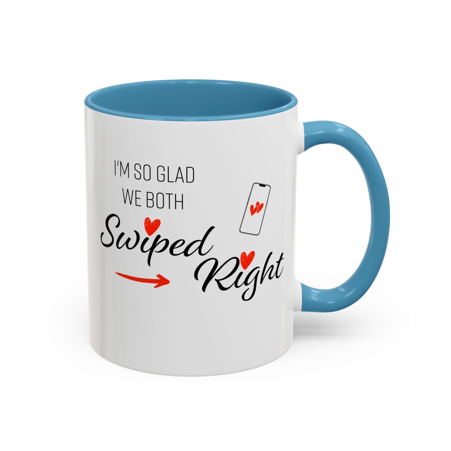 I'm So Glad We Both Swiped Right - 11oz & 15oz two-tone mug - Valentine's Day, anniversaries, weddings, Couples, partners, or anyone who found love through a swipe