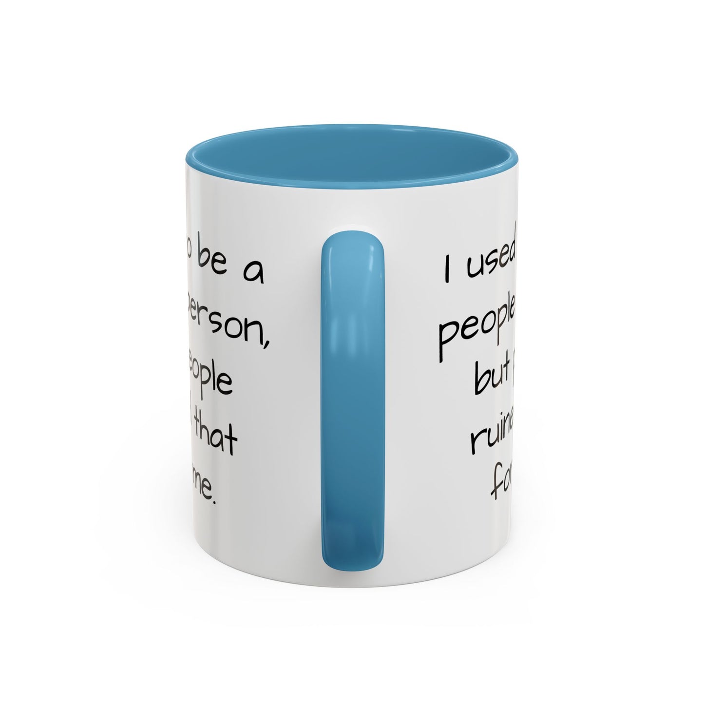 I Used to be a People Person - Funny Coffee Mug - 11oz & 15oz - Makes a great gift for most of us!