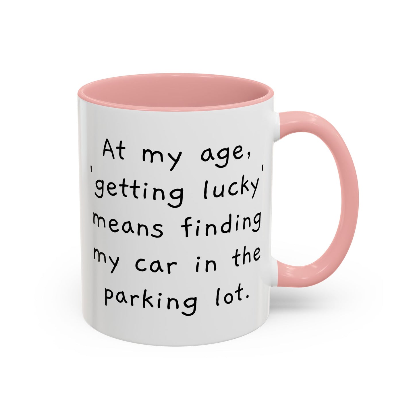 At My Age - Funny Coffee Mug - 11oz & 15oz - Makes a great gift for many of us!