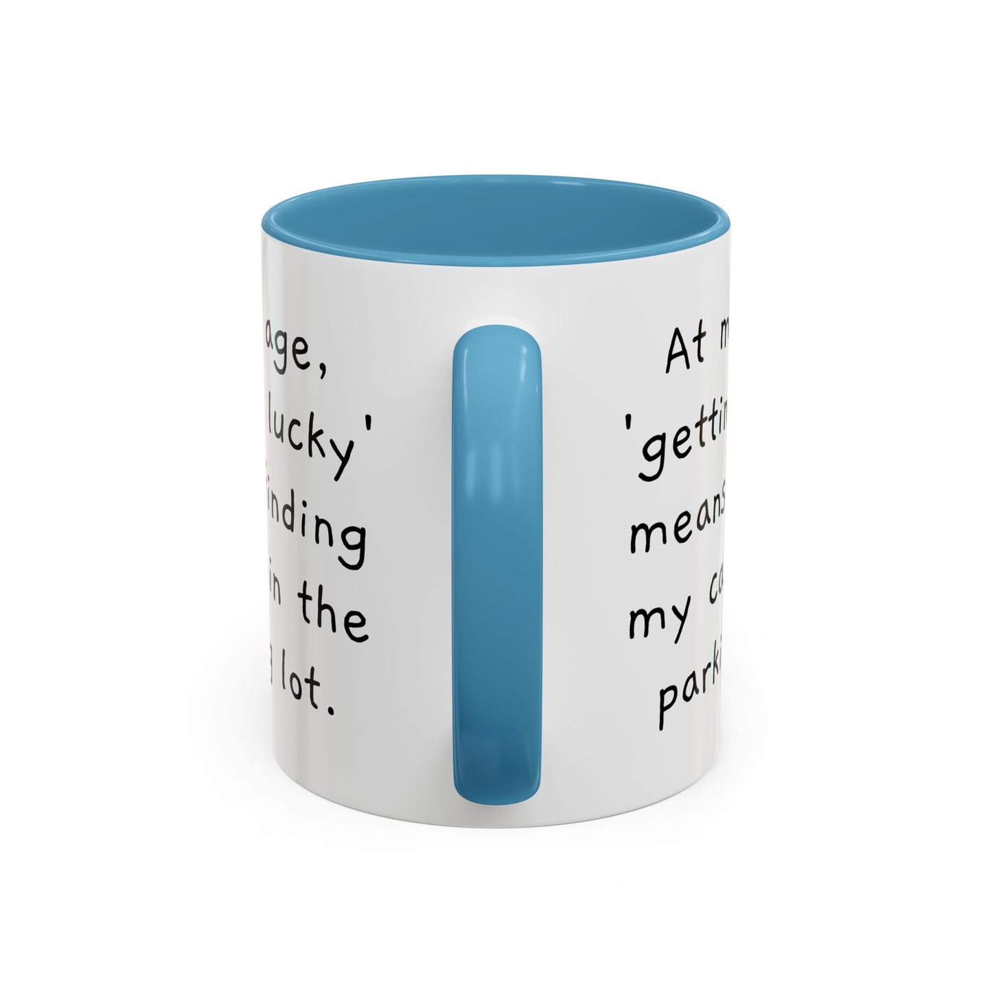 At My Age - Funny Coffee Mug - 11oz & 15oz - Makes a great gift for many of us!