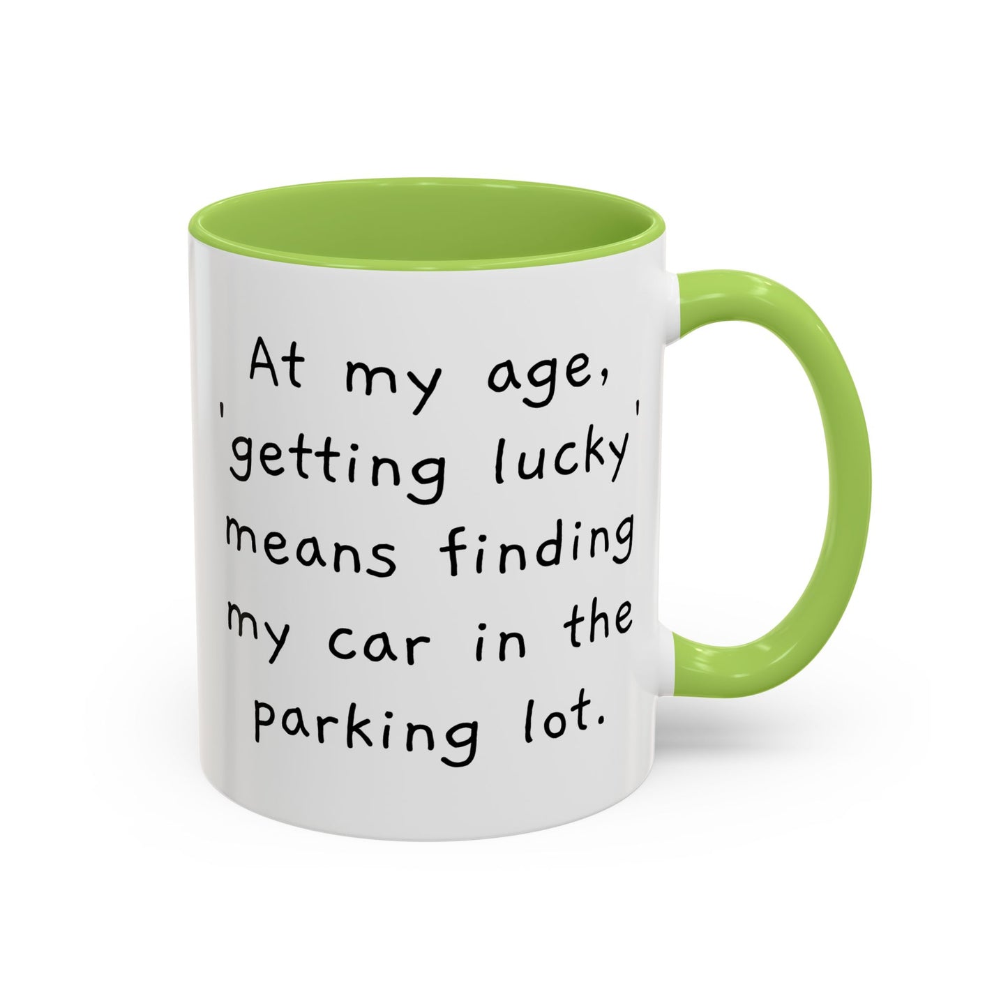 At My Age - Funny Coffee Mug - 11oz & 15oz - Makes a great gift for many of us!