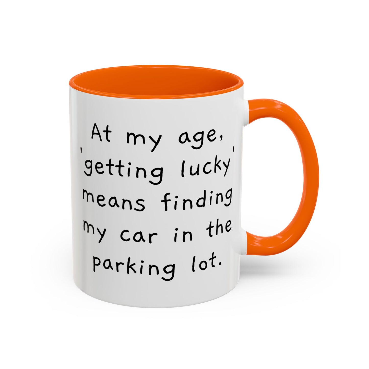 At My Age - Funny Coffee Mug - 11oz & 15oz - Makes a great gift for many of us!