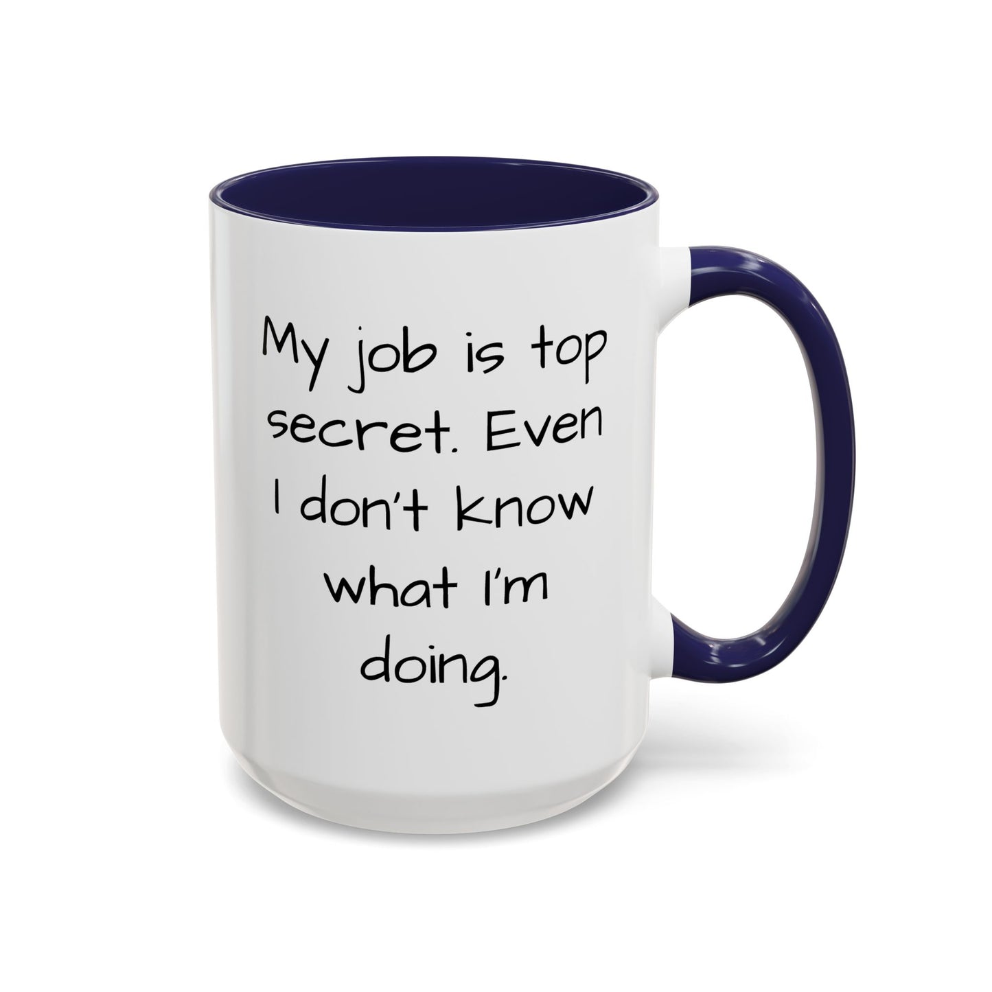 My Job is Top Secret - Funny Job Coffee Mug - 11oz & 15oz - Makes a great office gift!