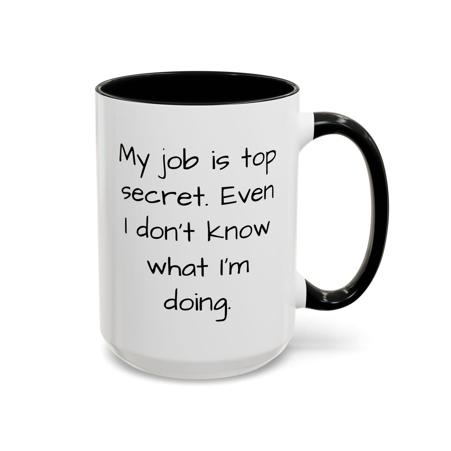 My Job is Top Secret - Funny Job Coffee Mug - 11oz & 15oz - Makes a great office gift!