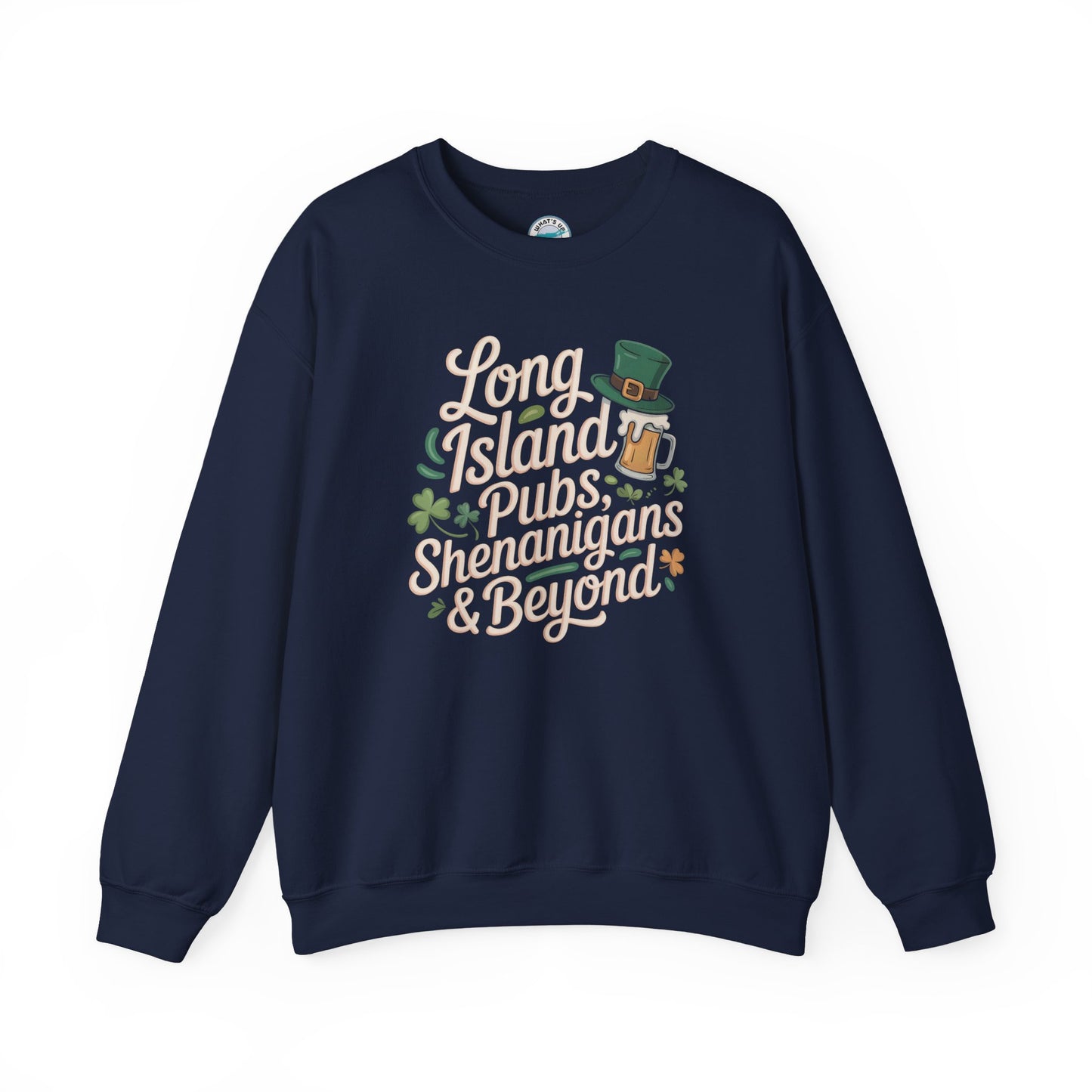 What's Up Long Island? Pubs, Shenanigans & Beyond Crewneck  Unisex Sweatshirt - St. Patrick's Day, Irish Apparel