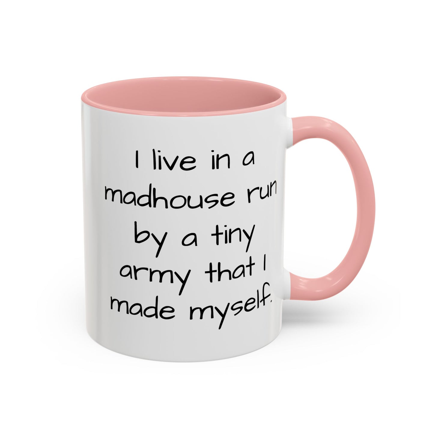 I Live in a Madhouse - Funny parent Coffee Mug - 11oz & 15oz - Makes a great gift!