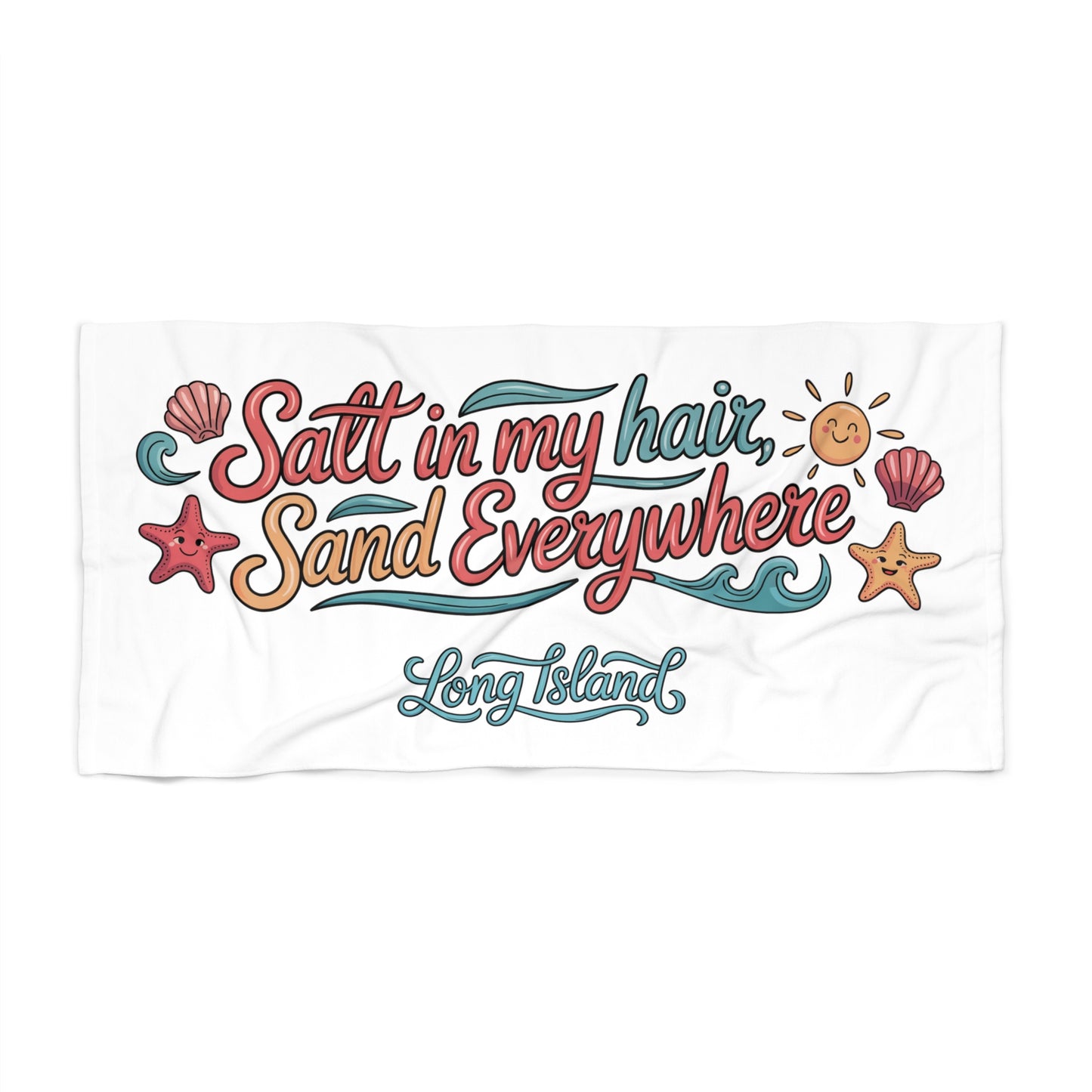 What's Up Long Island? Salt in My Hair Sand Everywhere -  6 Colors -  Beach Towel - Perfect for Summer Days