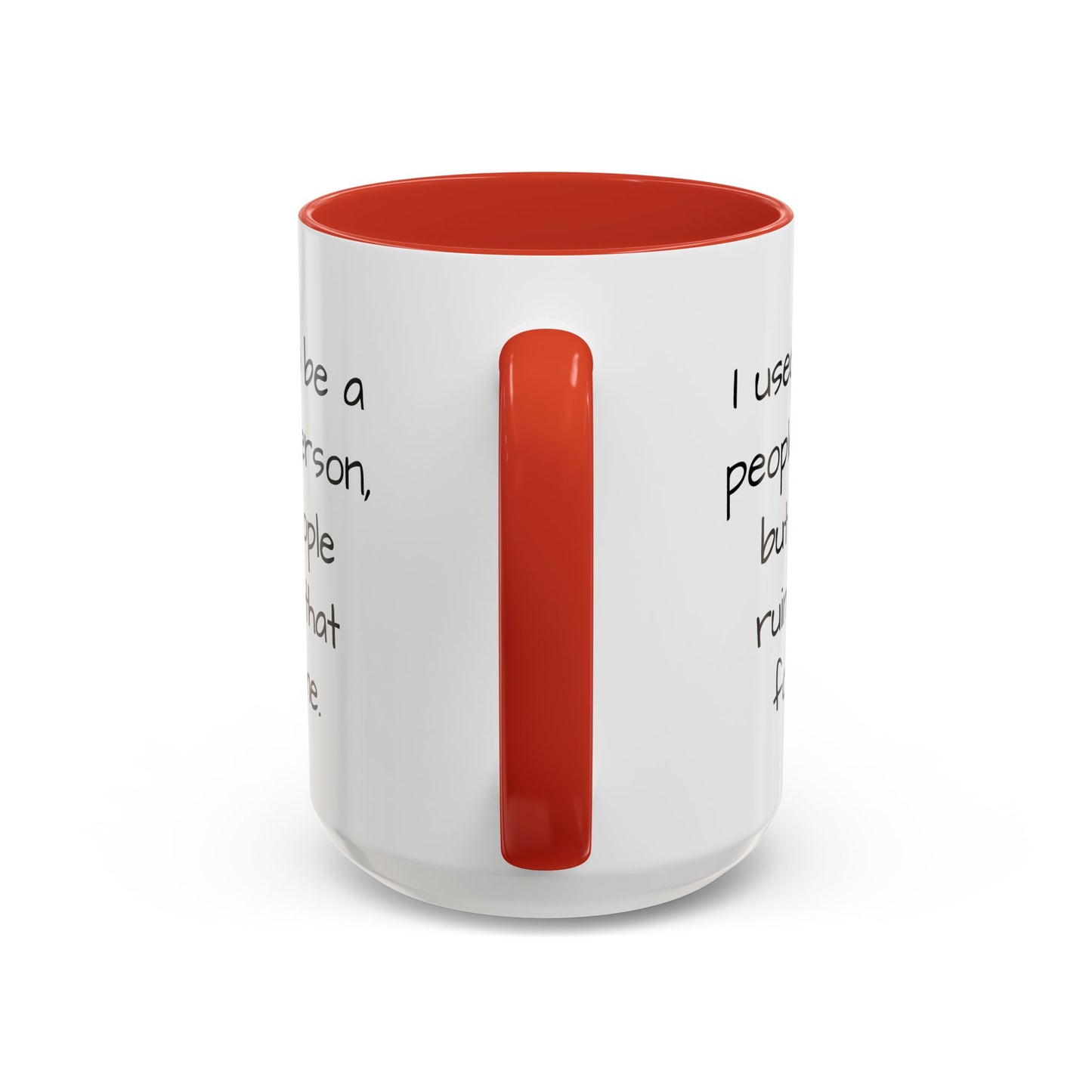I Used to be a People Person - Funny Coffee Mug - 11oz & 15oz - Makes a great gift for most of us!
