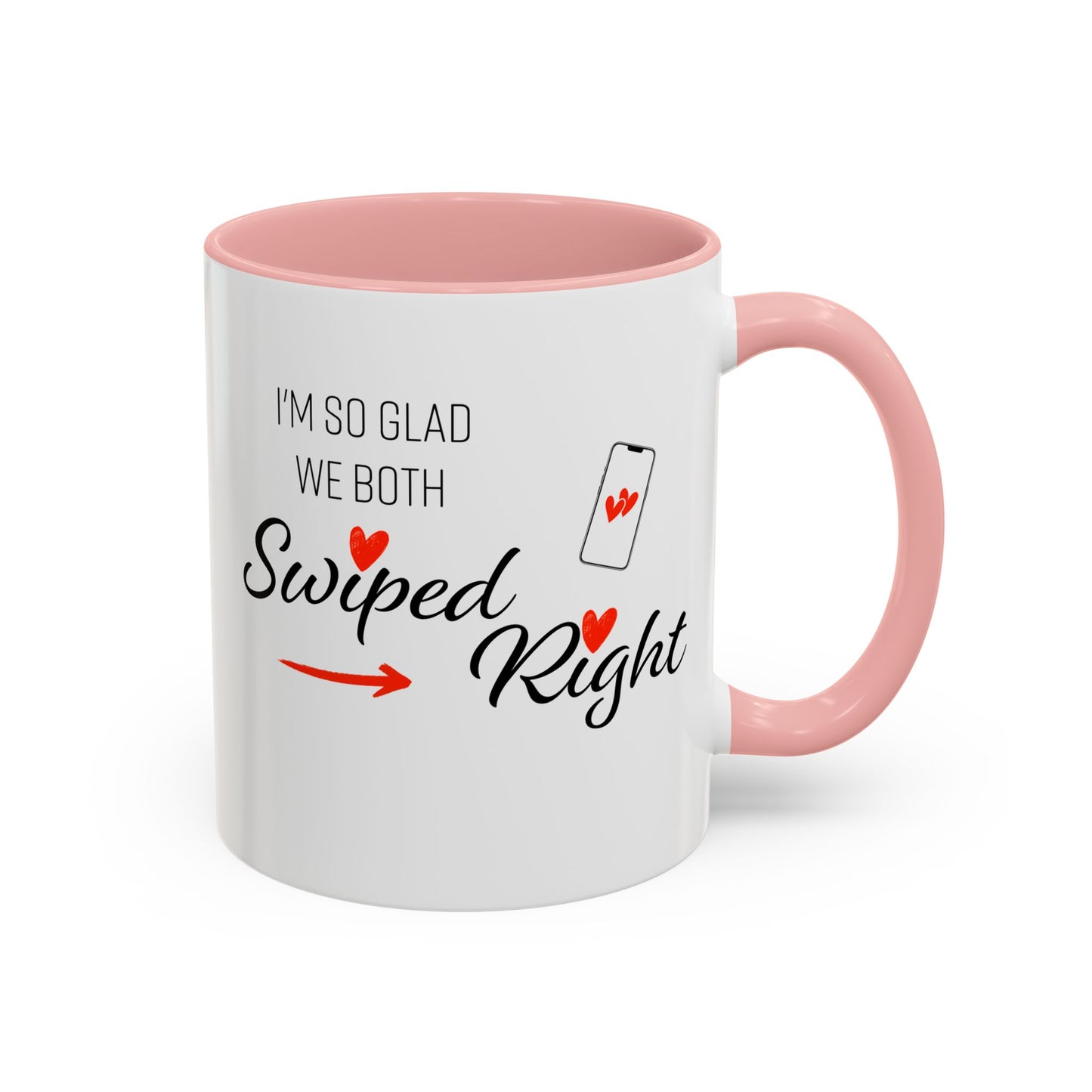 I'm So Glad We Both Swiped Right - 11oz & 15oz two-tone mug - Valentine's Day, anniversaries, weddings, Couples, partners, or anyone who found love through a swipe