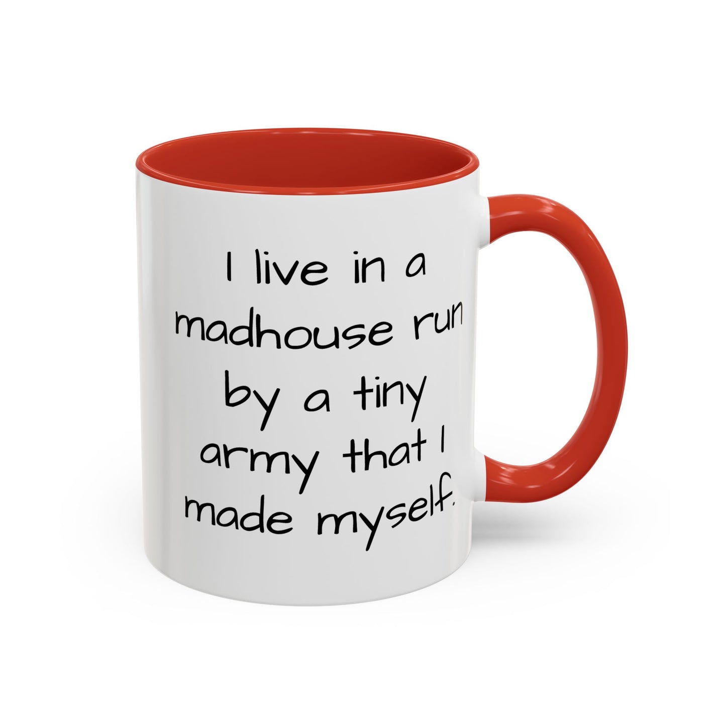 I Live in a Madhouse - Funny parent Coffee Mug - 11oz & 15oz - Makes a great gift!