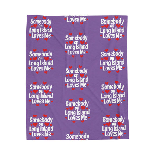 "Somebody on Long Island Loves Me" - Purple Cozy Velveteen Blanket - What's Up Long Island?