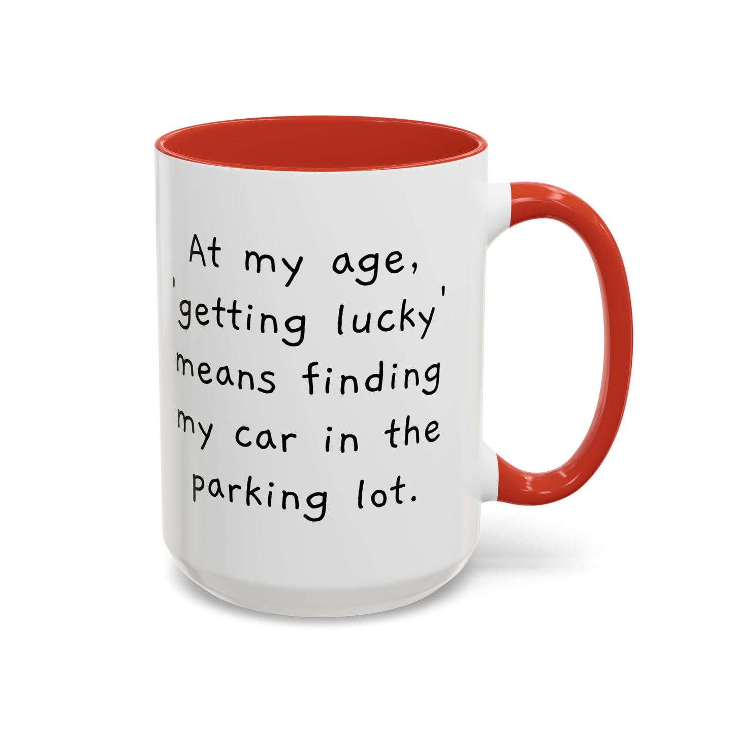 At My Age - Funny Coffee Mug - 11oz & 15oz - Makes a great gift for many of us!