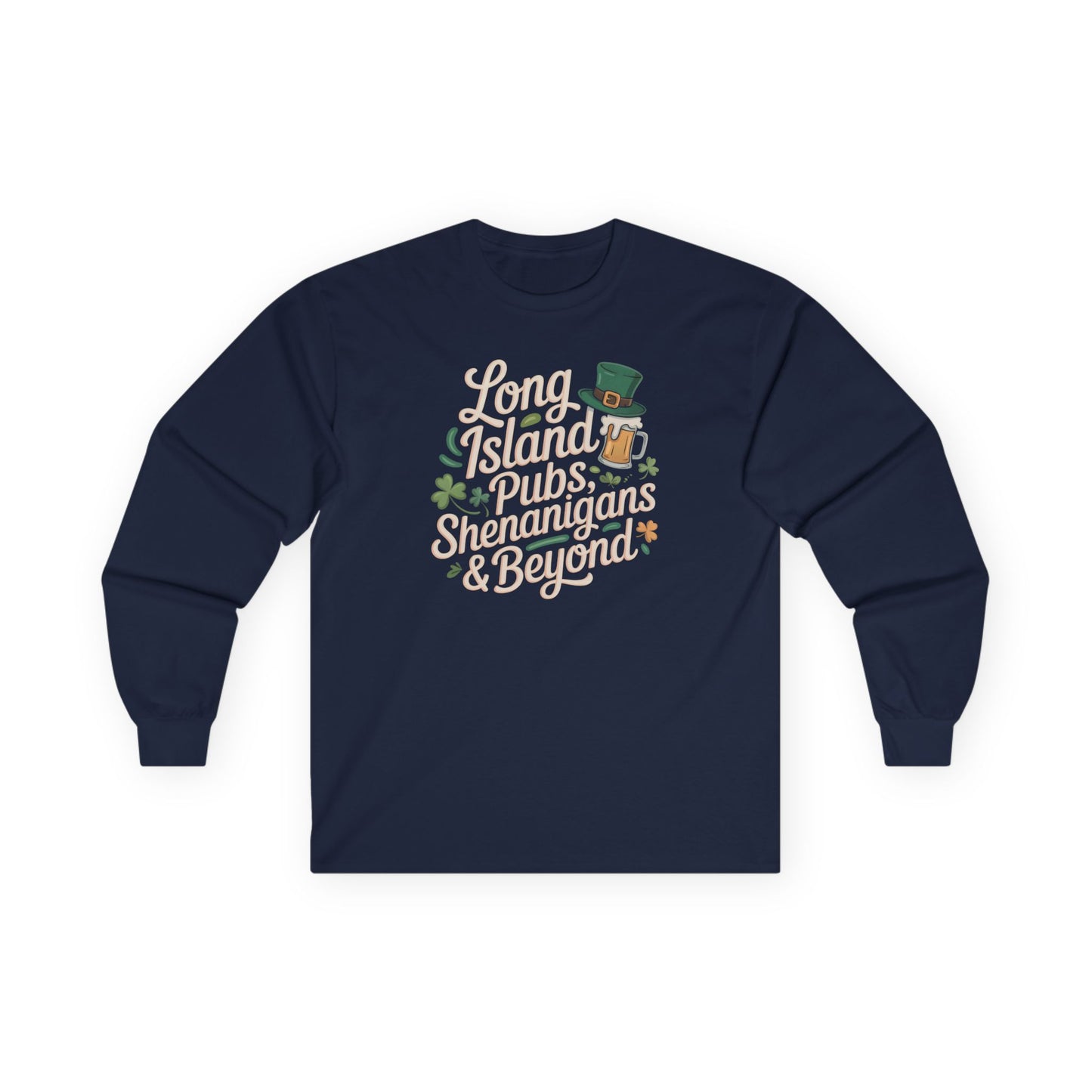 What's Up Long Island? Pubs, Shenanigans & Beyond Long Sleeve Tee - Great for St. Patrick's Day, Pub Crawls and gifts