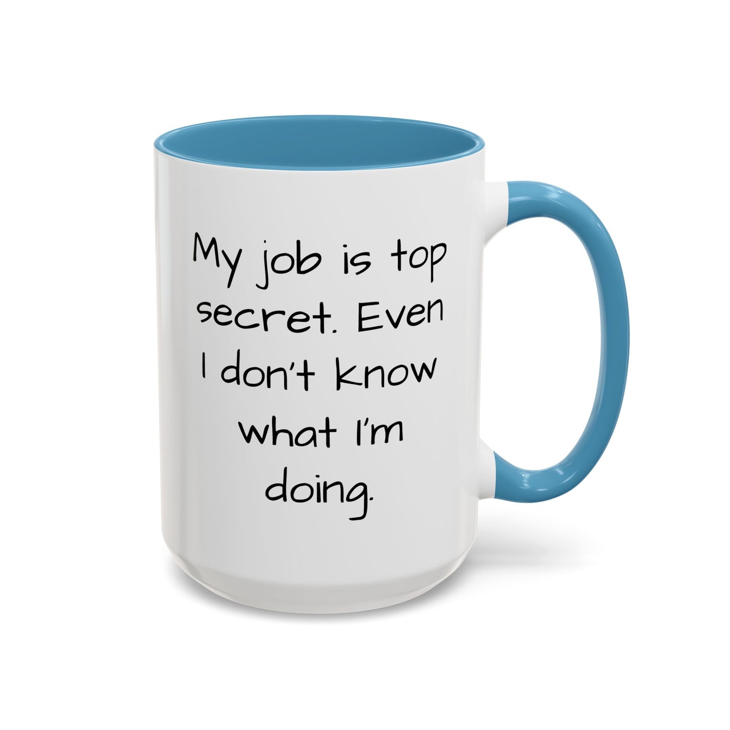 My Job is Top Secret - Funny Job Coffee Mug - 11oz & 15oz - Makes a great office gift!