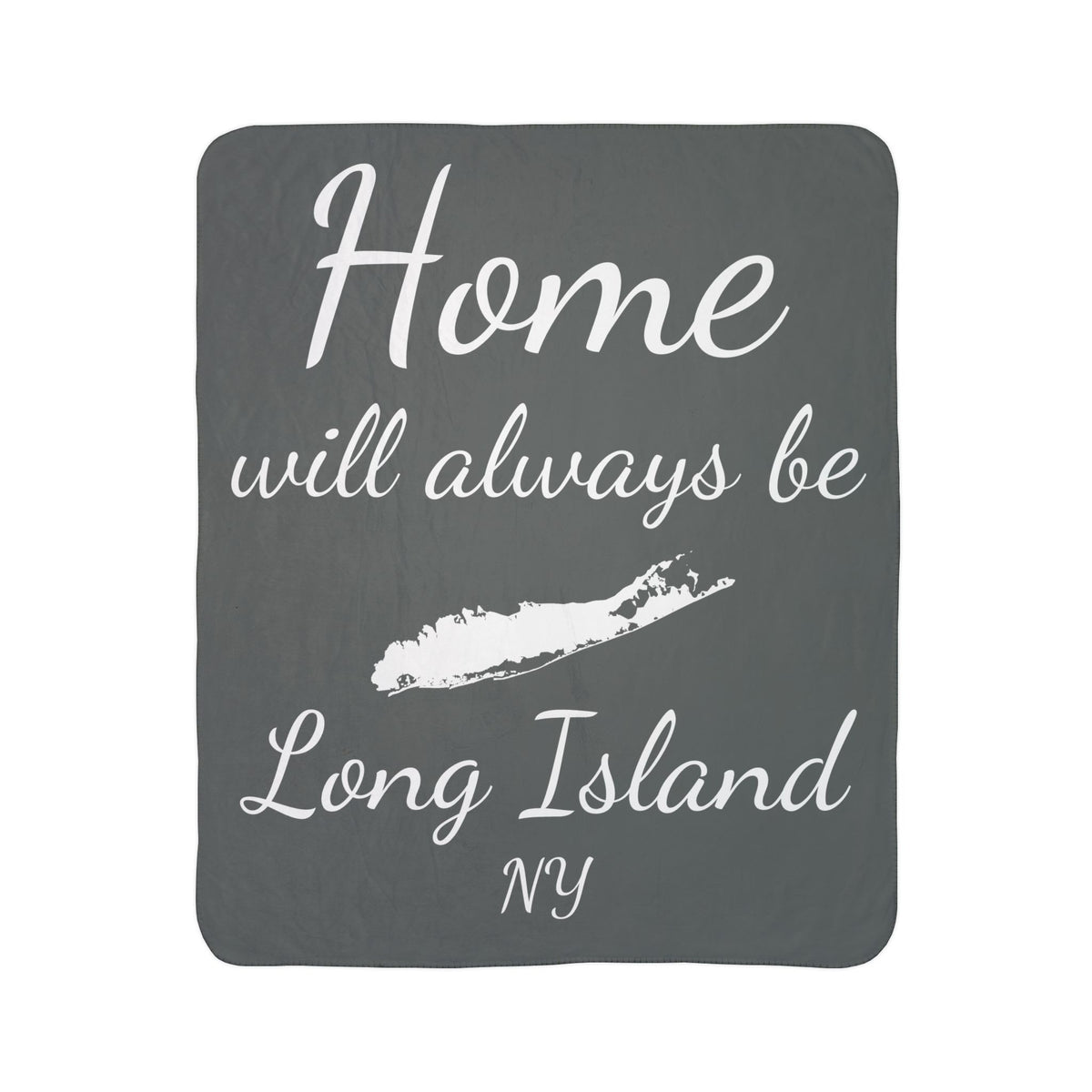What's Up Long Island? Home Sherpa Blanket – "Home Will Always Be Long Island NY" Cozy Sherpa/Fleece Throw