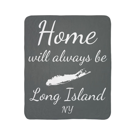 What's Up Long Island? Home Sherpa Blanket – "Home Will Always Be Long Island NY" Cozy Sherpa/Fleece Throw