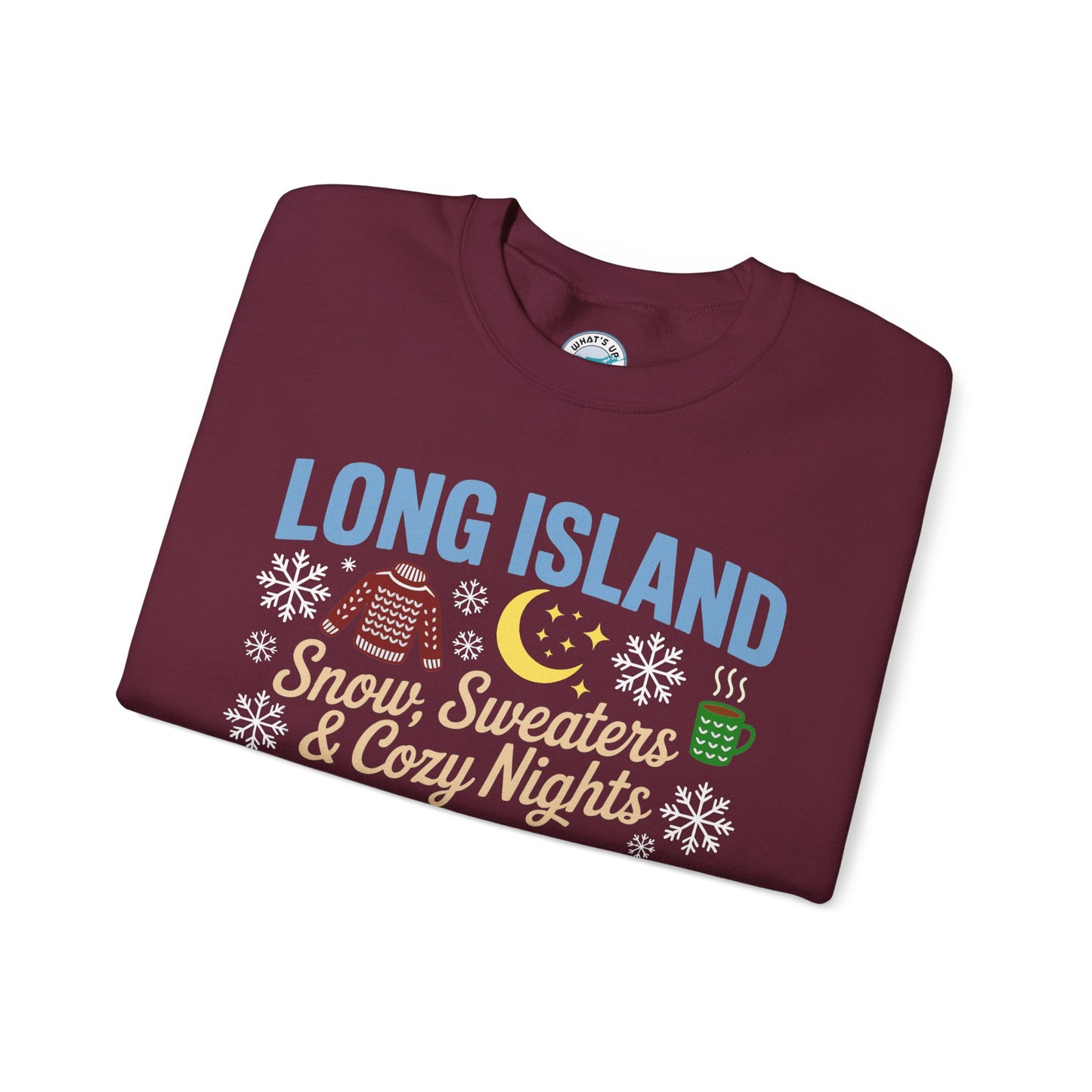 What's Up Long Island? Snow, Sweaters & Cozy Nights Unisex Sweatshirt, Winter Apparel, Holiday Sweatshirt, Snowy Nights