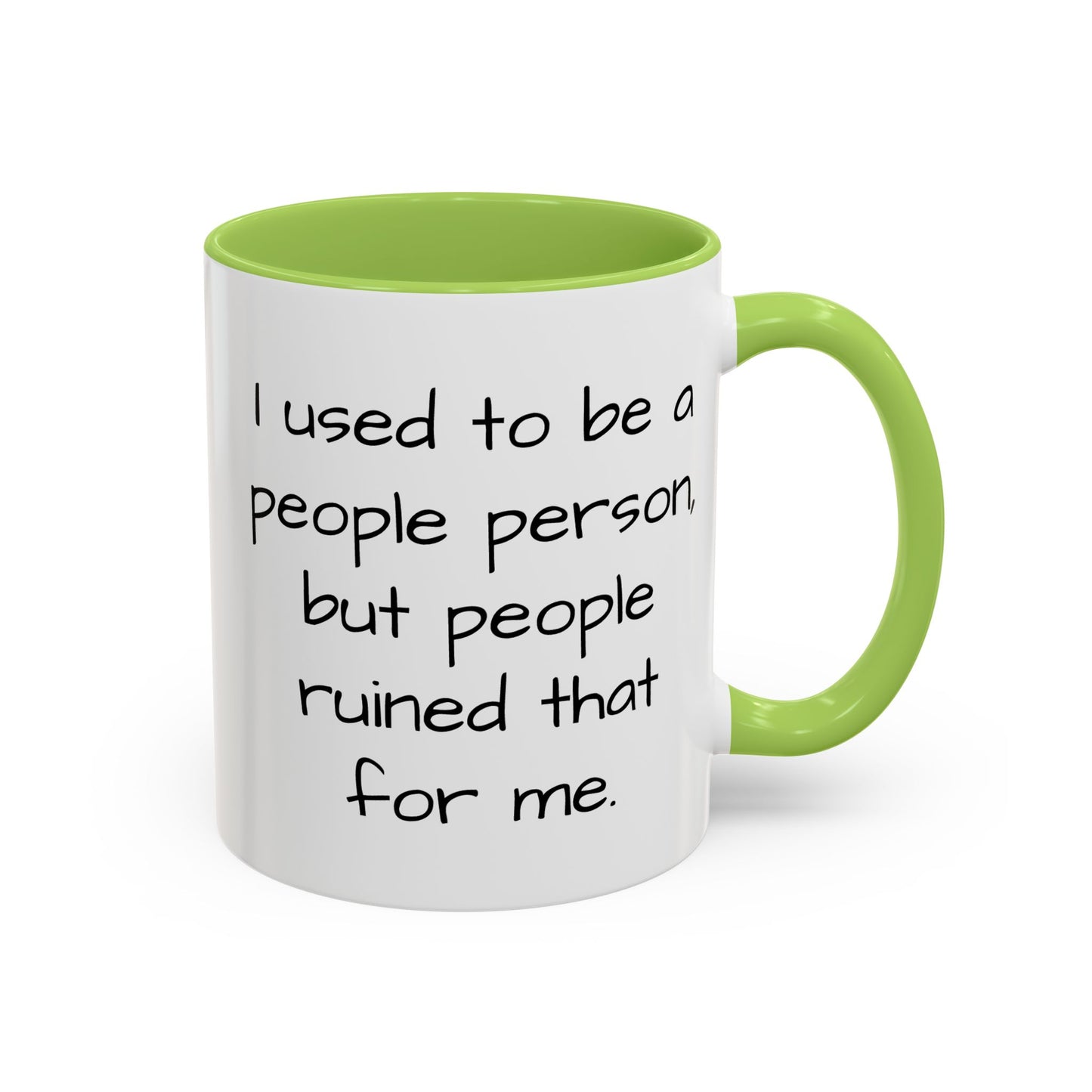 I Used to be a People Person - Funny Coffee Mug - 11oz & 15oz - Makes a great gift for most of us!