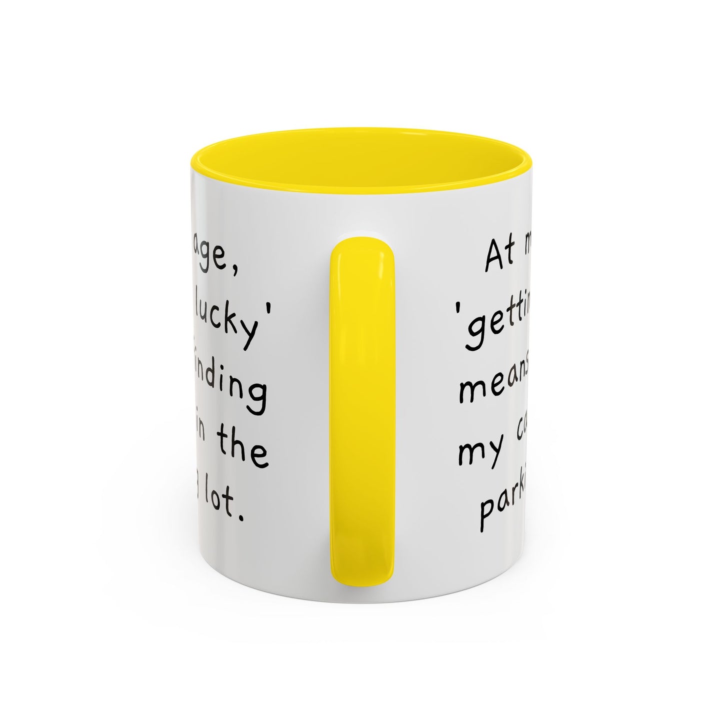 At My Age - Funny Coffee Mug - 11oz & 15oz - Makes a great gift for many of us!