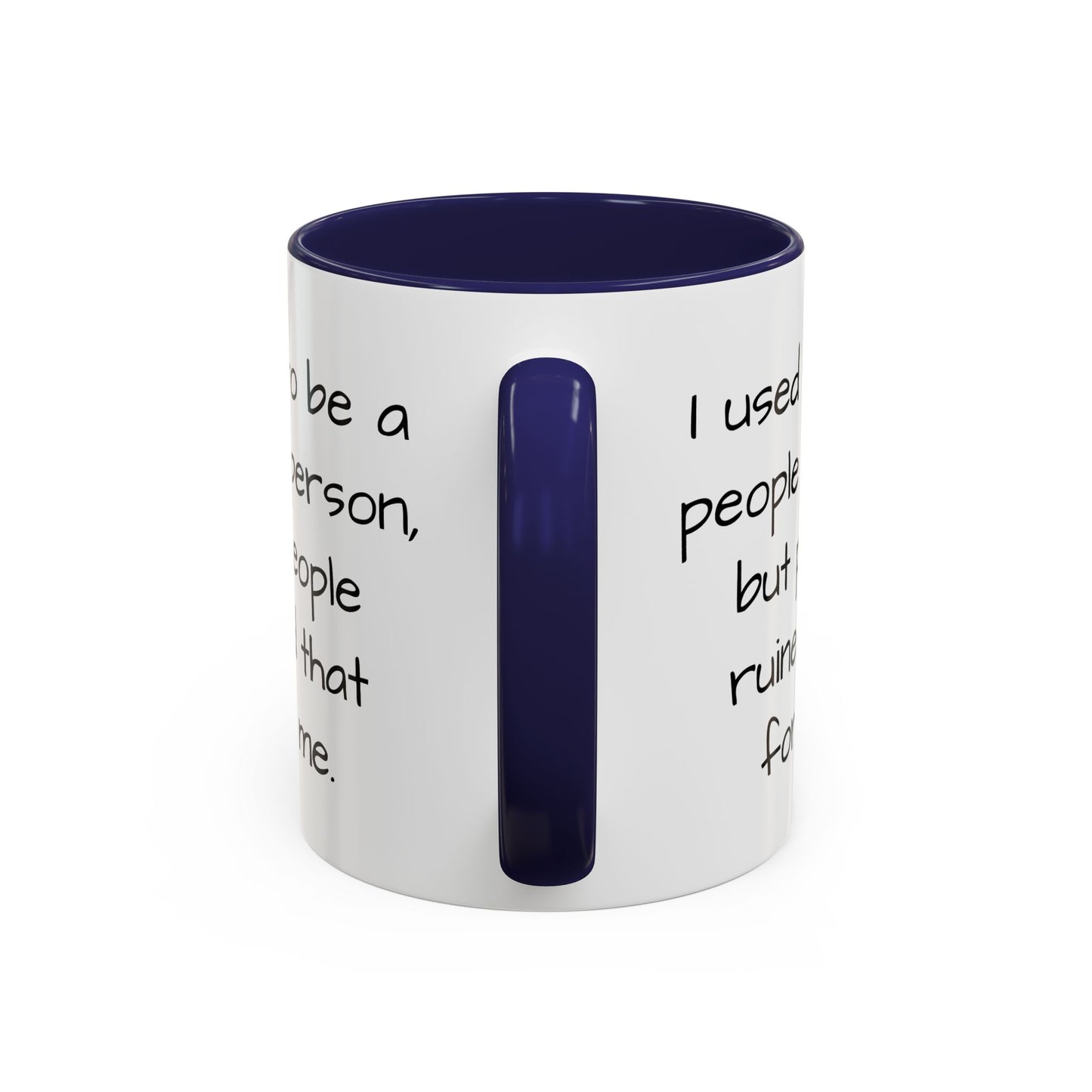 I Used to be a People Person - Funny Coffee Mug - 11oz & 15oz - Makes a great gift for most of us!