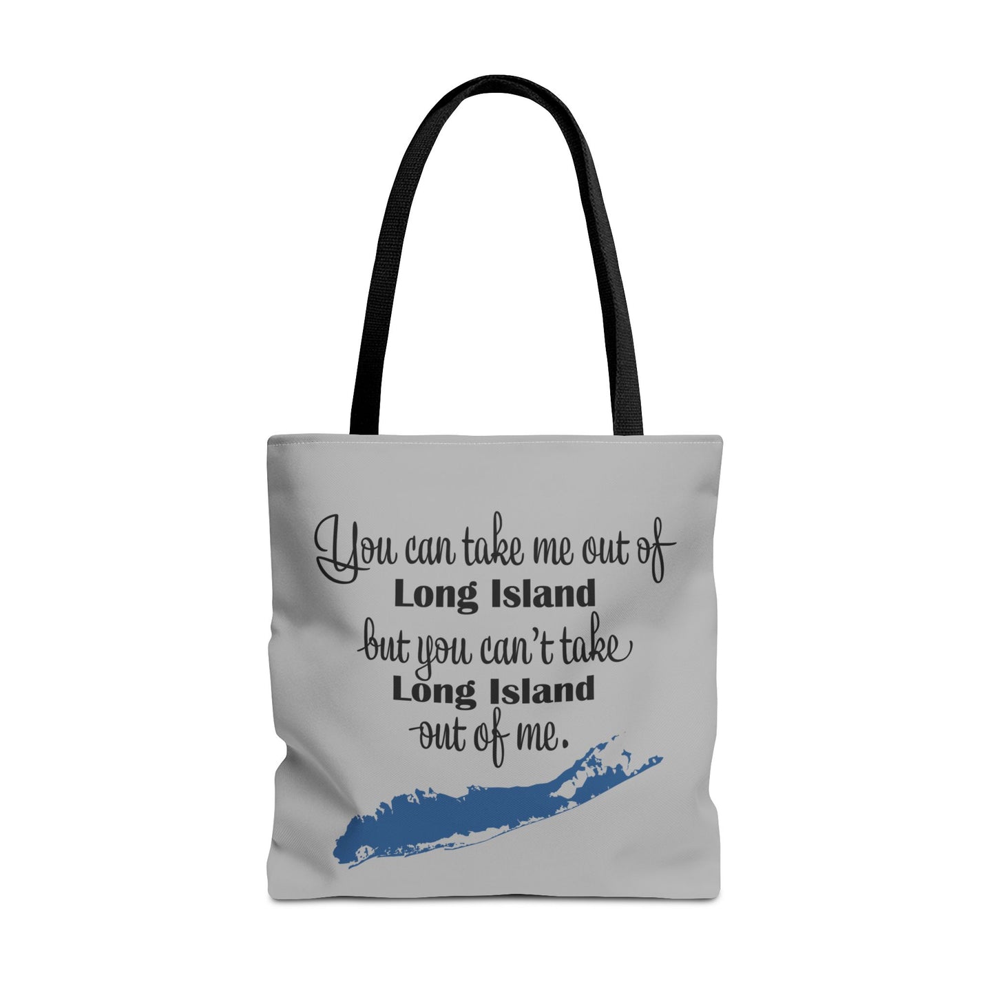 "You can take me out of Long Island but you can't take Long Island out of me" - Long Island Pride Tote Bag - Perfect Gift for Locals & Visitors