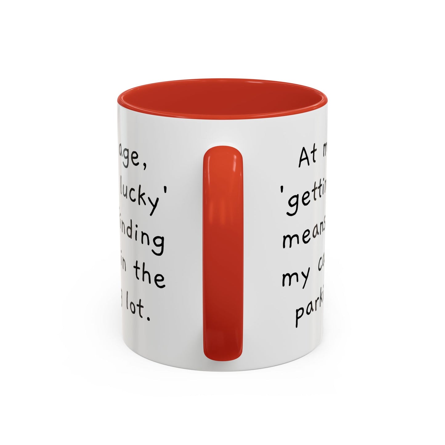 At My Age - Funny Coffee Mug - 11oz & 15oz - Makes a great gift for many of us!