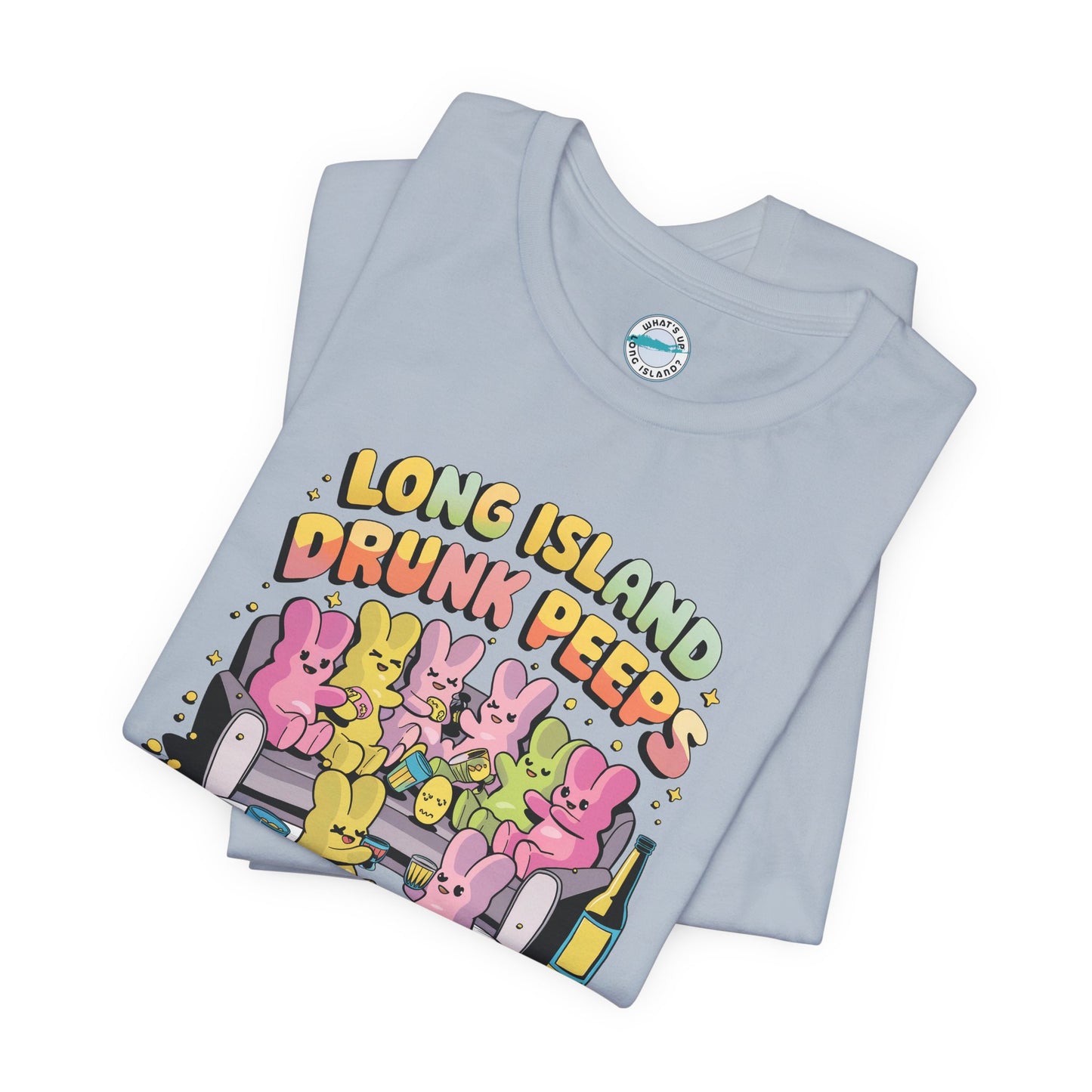 What's Up Long Island? Drunk Peeps - Unisex T-Shirt - Fun Party Tees for Spring Celebrations