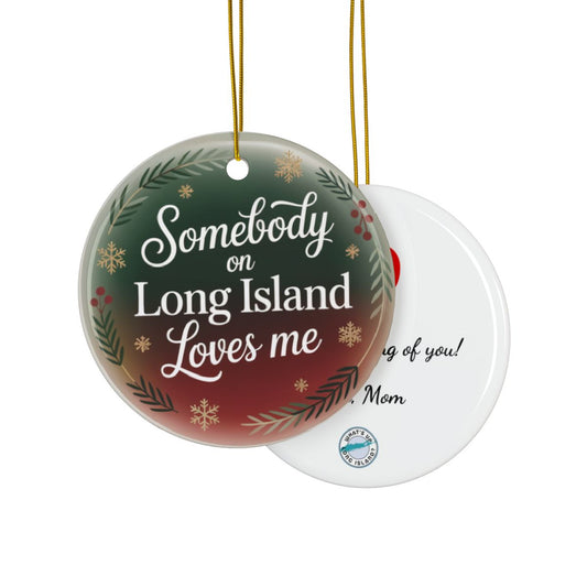 What's Up Long Island? Somebody on Long Island Loves Me Personalized classy Holiday Ornament – Custom Message & Signature