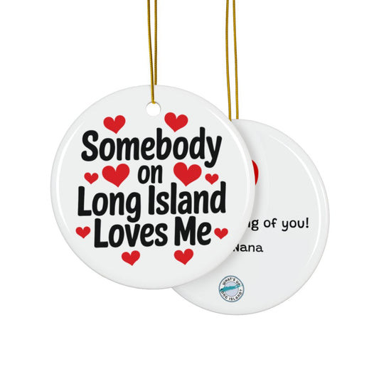 What's Up Long Island? Somebody on Long Island Loves Me Personalized Ornament – Custom Message & Signature