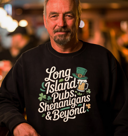 What's Up Long Island? Pubs, Shenanigans & Beyond Crewneck  Unisex Sweatshirt - St. Patrick's Day, Irish Apparel