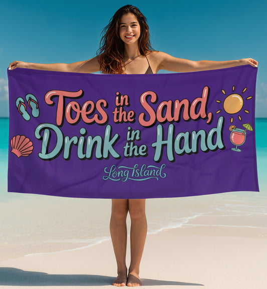 What's Up Long Island? 6 Colors Beach Towel - "Toes in the Sand, Drink in the Hand" Beach Towel