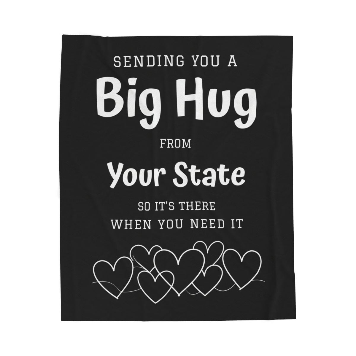 PERSONALIZED - Add your own State or Town! 2 Sizes - Black, Sending you a Big Hug Velveteen Blanket