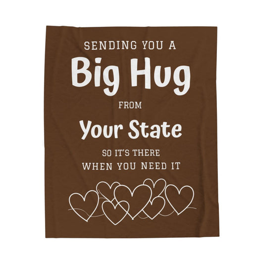 PERSONALIZED - Add your own State or Town! 2 Sizes - Brown, Sending you a Big Hug Velveteen Blanket