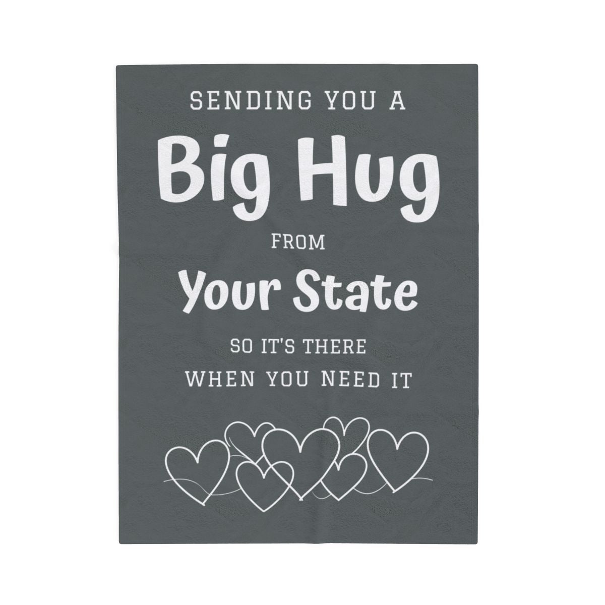 PERSONALIZED - Add your own State or Town! 2 Sizes - Grey, Sending you a Big Hug Velveteen Blanket