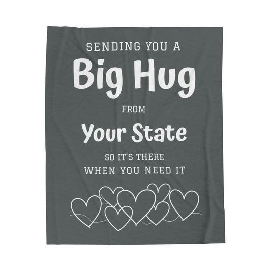 PERSONALIZED - Add your own State or Town! 2 Sizes - Grey, Sending you a Big Hug Velveteen Blanket